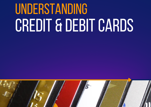 understanding credit and debit cards